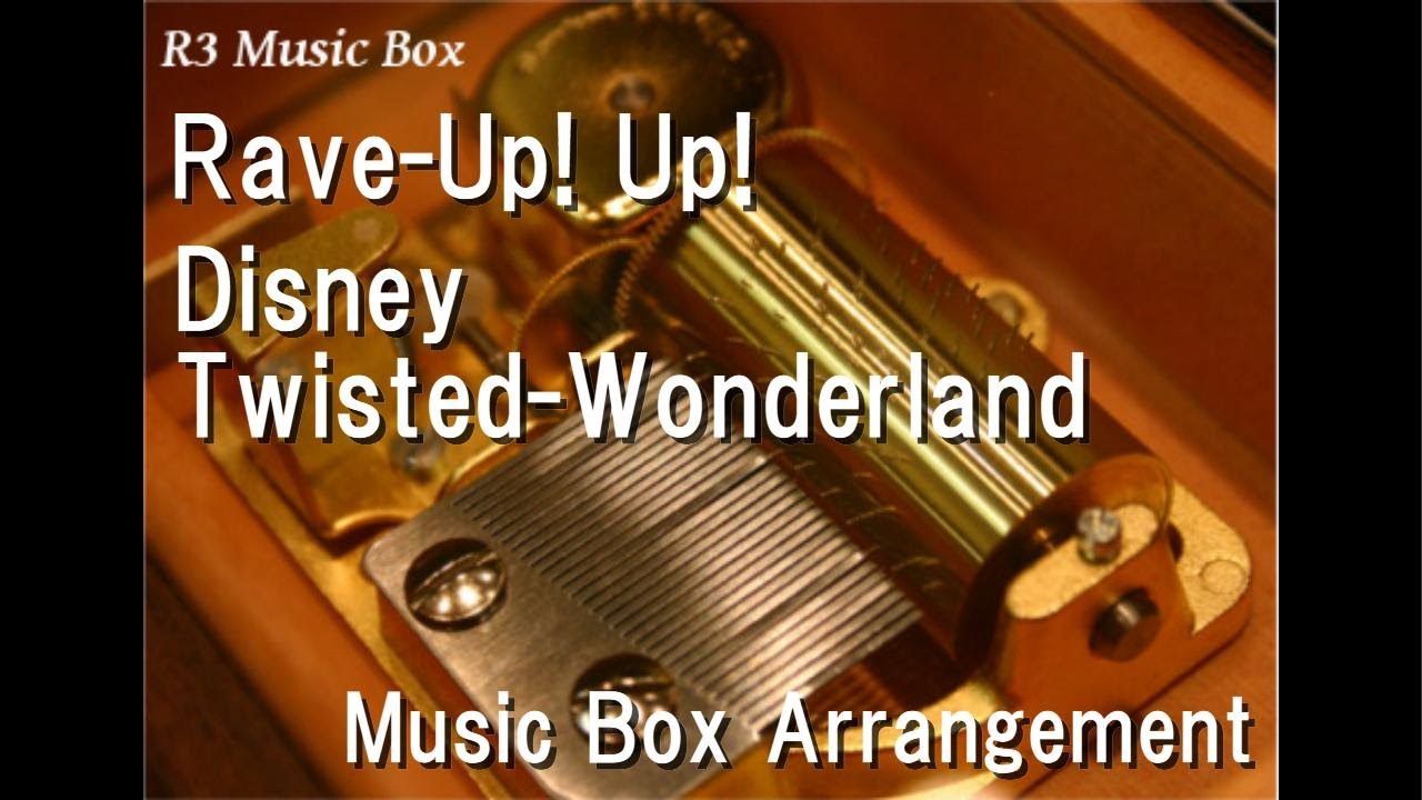 Rave-Up! Up!/Disney Twisted-Wonderland [Music Box]