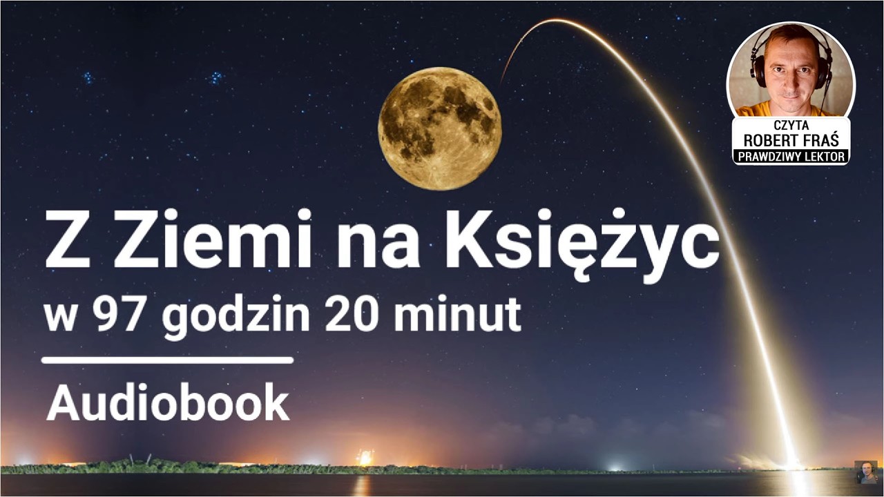 Juliusz Verne &ndash; Z Ziemi na Księżyc w 97 godzin 20 minut | Czyta Robert Fraś | AUDIOBOOK PL  Przygoda