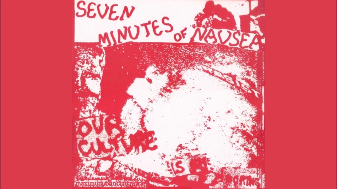 Seven Minutes Of Nausea - Our Culture is Boring (1988)