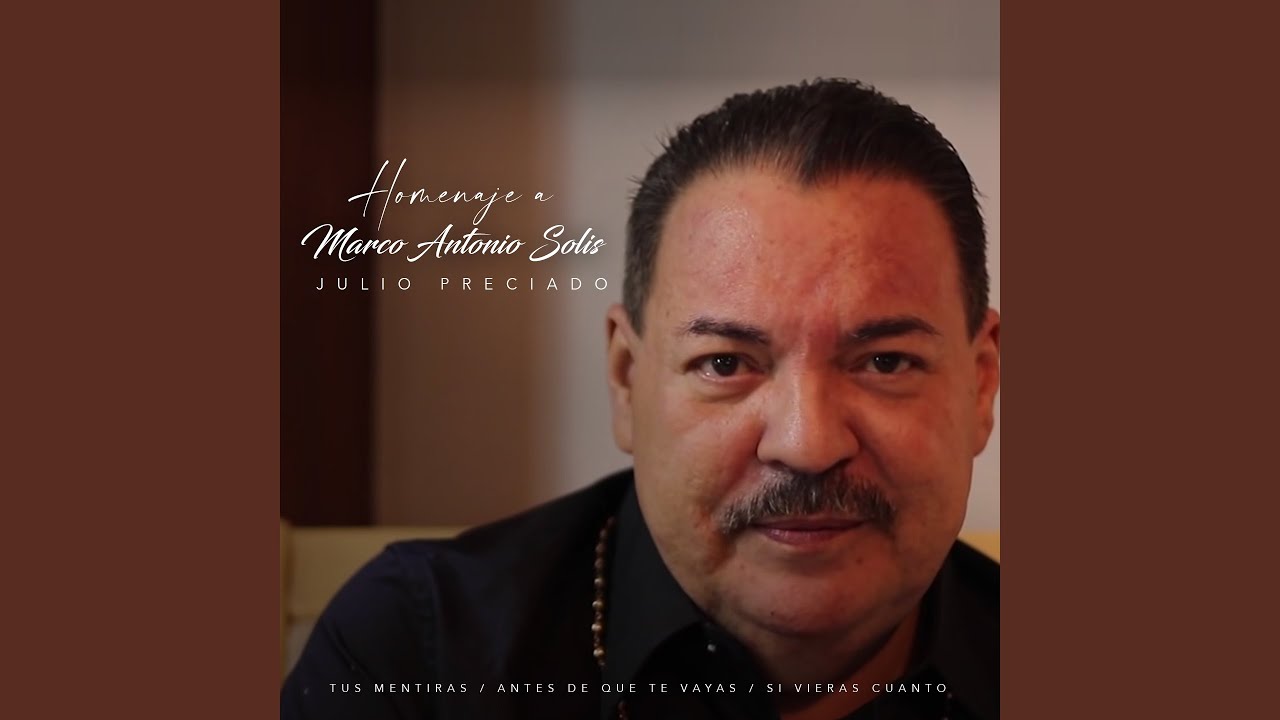 Homenaje a Marco Antonio Solis: Tus Mentiras / Antes de Que Te Vayas / Si Vieras Cuanto