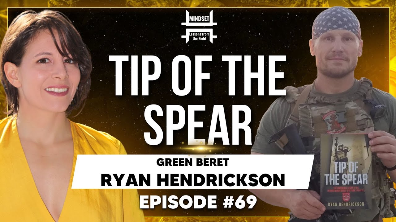 Ryan Hendrickson &ndash; Tip of the Spear | Mindset #69