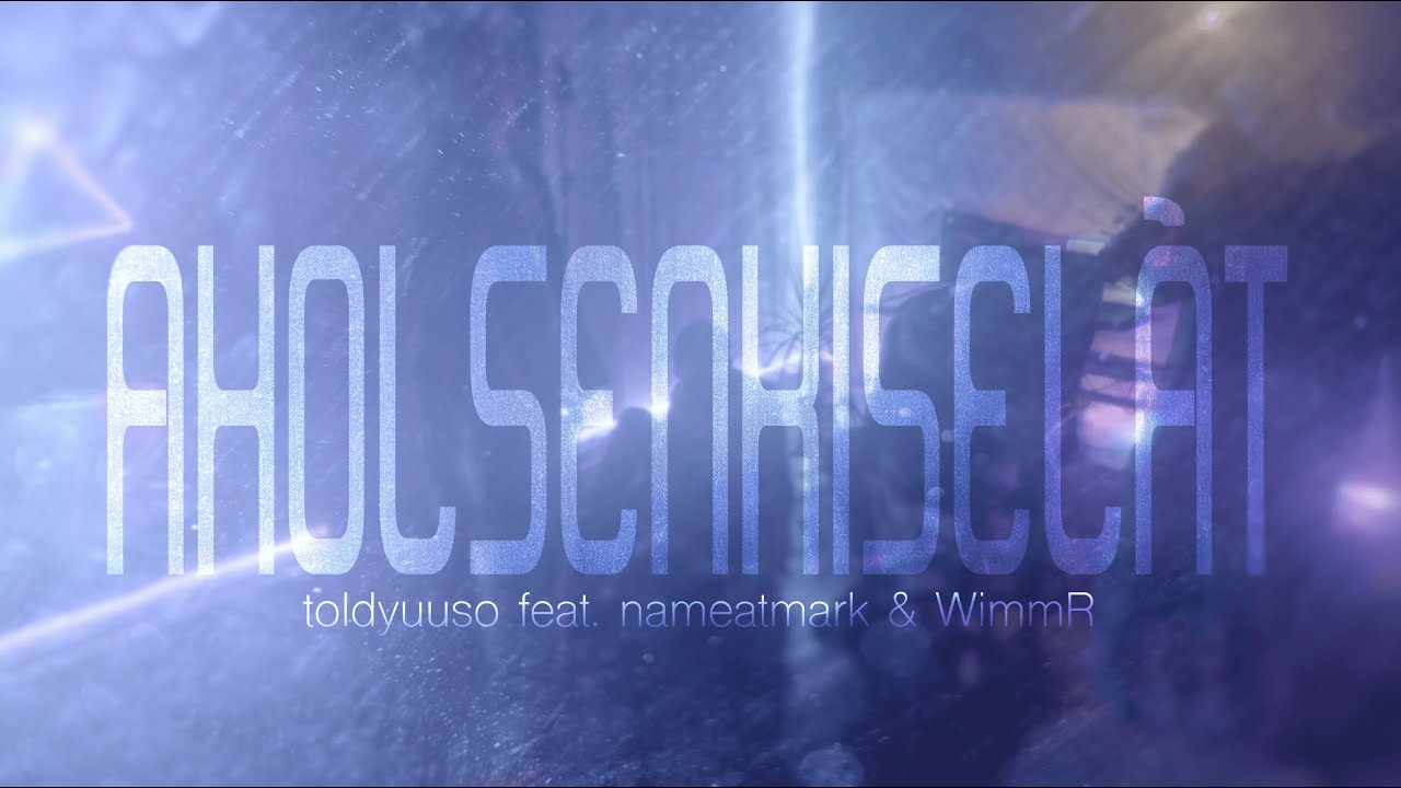 toldyuuso - aholsenkiselát (feat. nameatmark, WimmR)