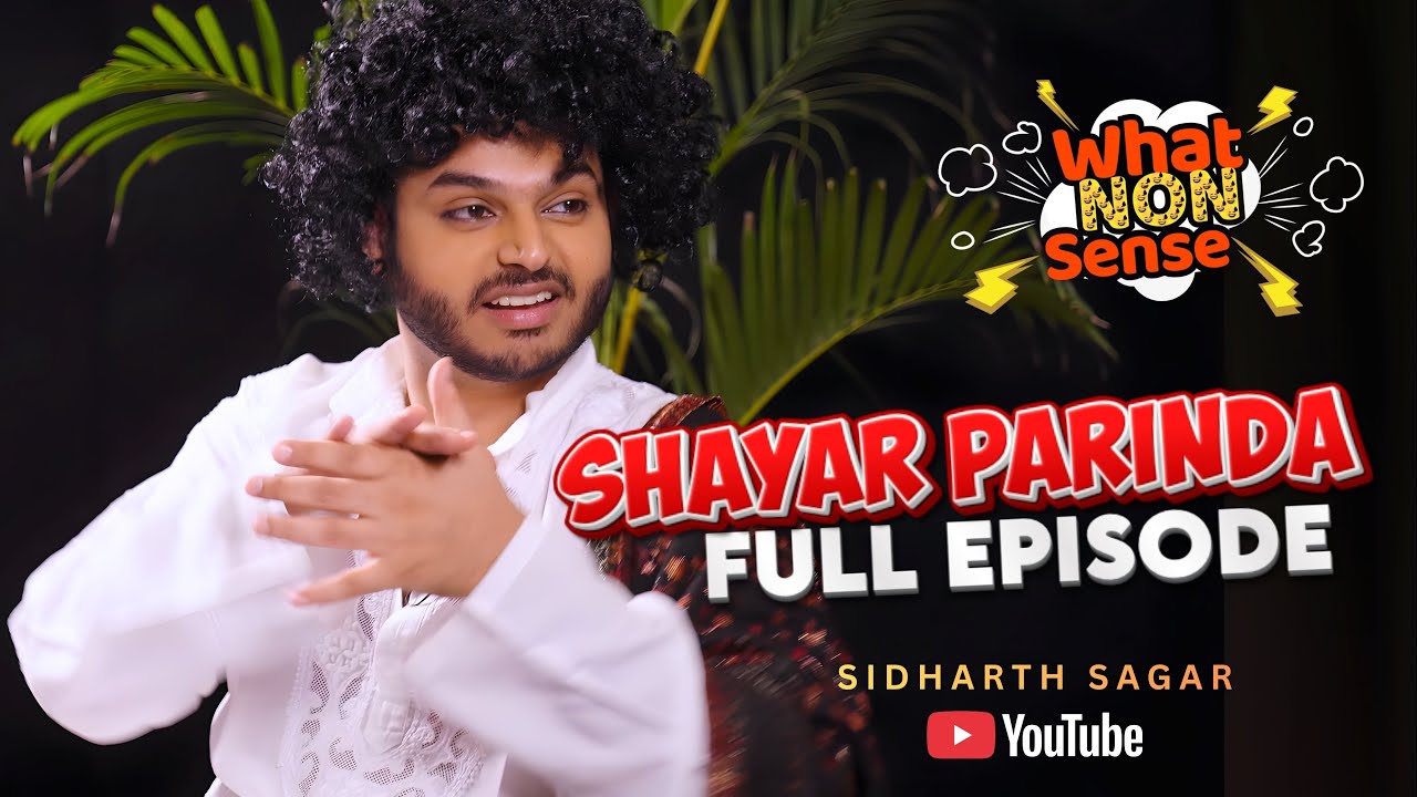 Shayar Parinda | What NON sense | Sidharth Sagar | Full Episode 