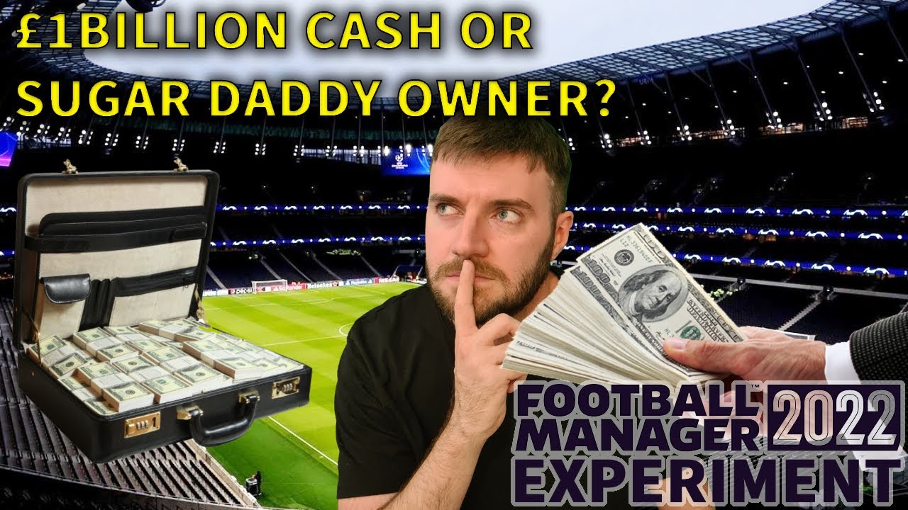 What's Better? Sugar Daddy or &pound;1,000,000,000 Cash Injection - FM22 Experiment
