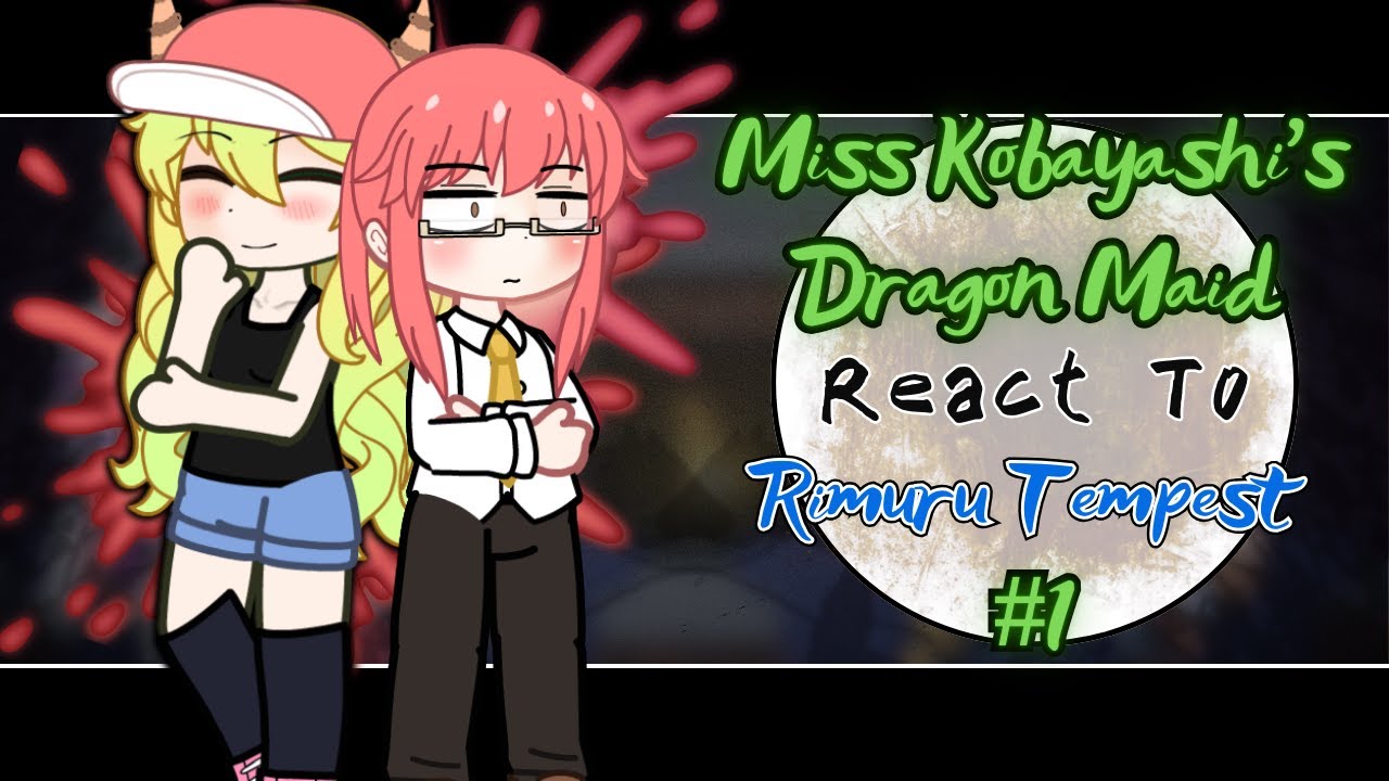 Miss Kobayashi's Dragon Maid React To Rimuru Tempest [AU] || Gacha React || Part 1/??