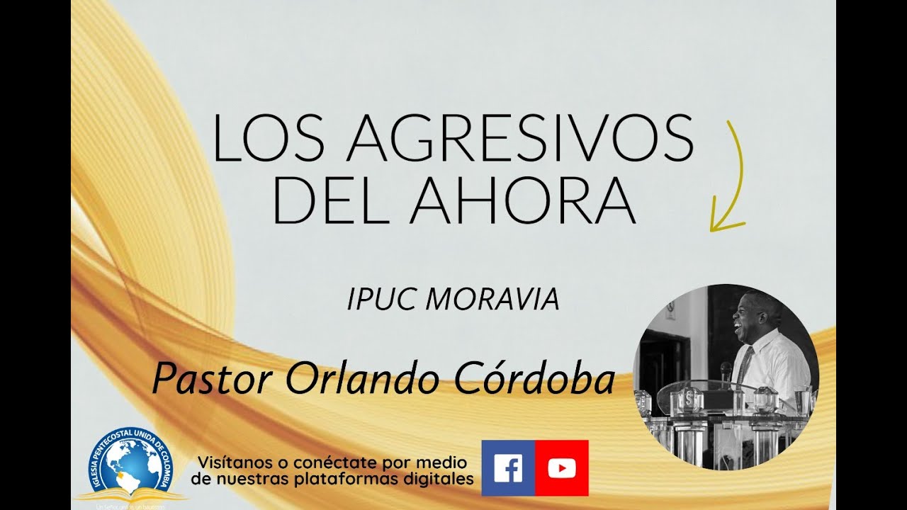 Los agresivos del ahora - Pr. Orlando Córdoba
