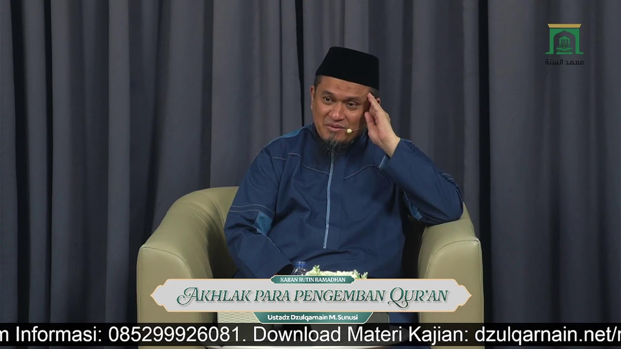 Sesi 22. AKHLAK PARA PENGEMBAN AL-QUR’AN - Ustadz Dzulqarnain M. Sunusi