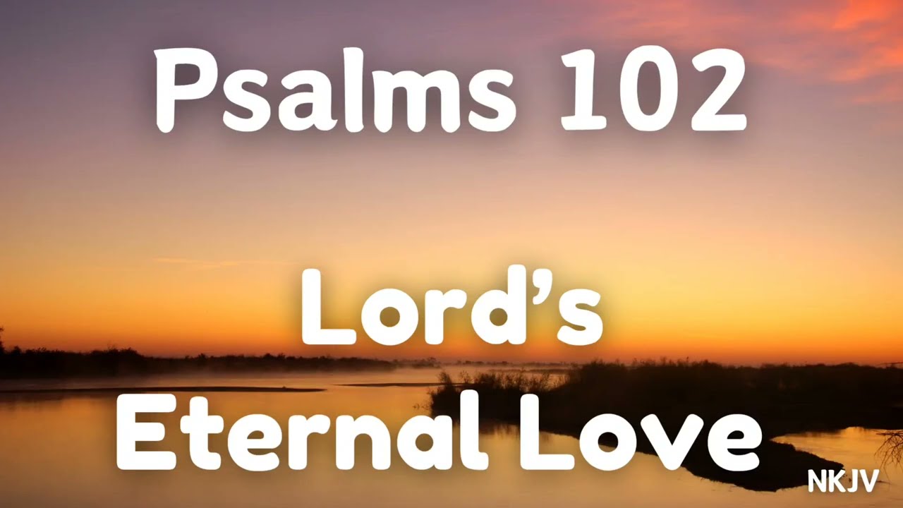  Psalms 102 Lord&rsquo;s Eternal Love _ Reading and Summary #davidbaldwin #bible #biblestudy #psalms #god