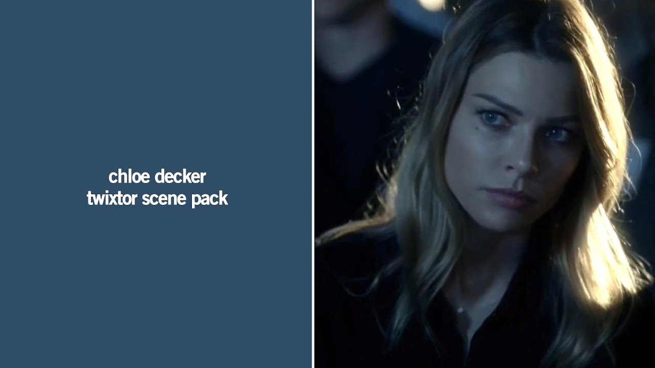 hot chloe decker twixtor + mega link