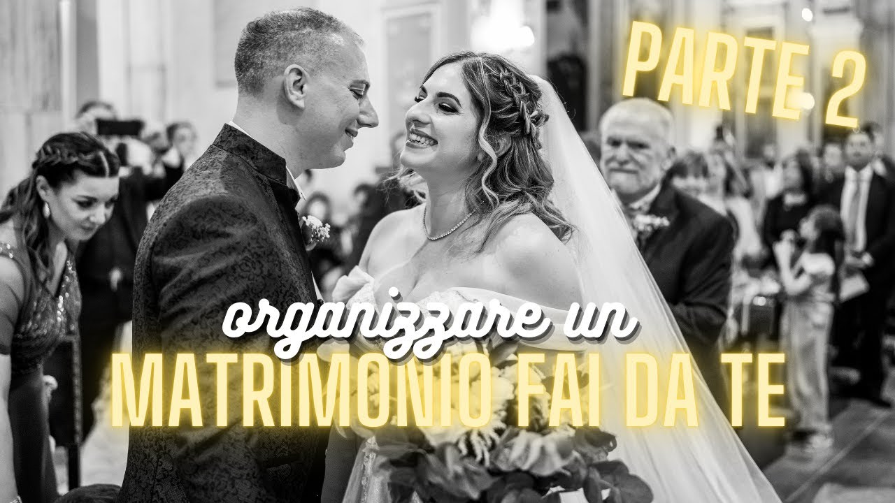 ORGANIZZARE UN MATRIMONIO FAI DA TE - musica, vestito sposa, bomboniere, fiori, fedi...