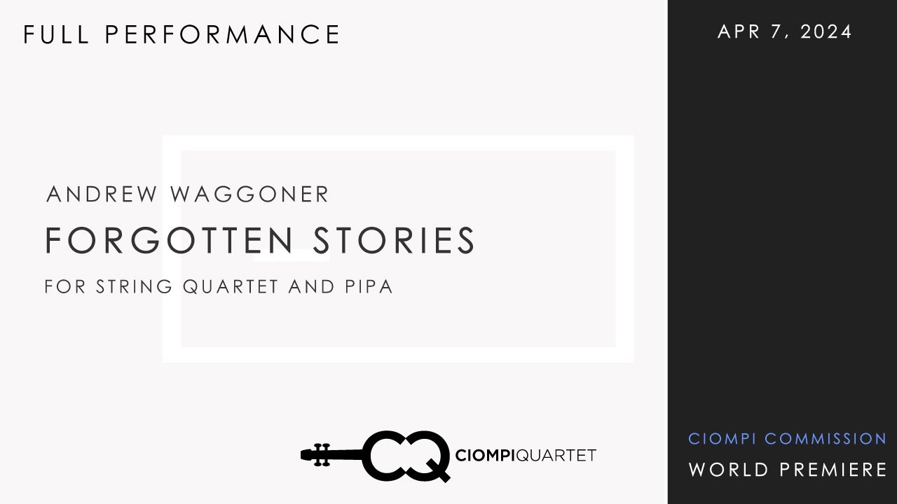 Forgotten Stories for String Quartet and Pipa by Andrew Waggoner