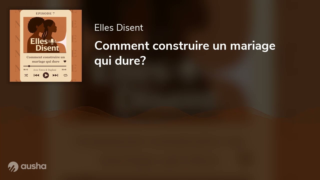 Comment construire un mariage qui dure?