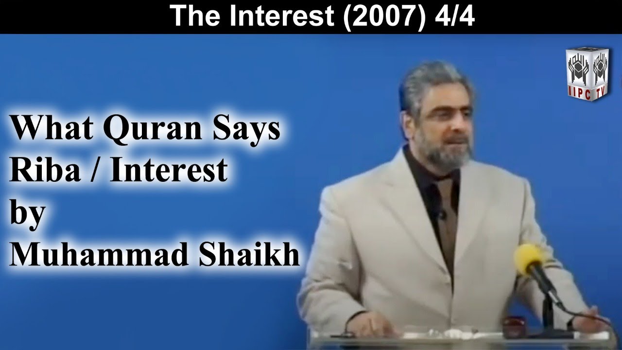 What Quran Says? Riba / Interest 04/04 (2007) | by Muhammad Shaikh