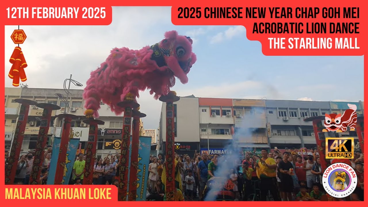 2025 Chinese New Year Chap Goh Mei Acrobatic Lion Dance @ The Starling Mall By Malaysia Khuan Loke