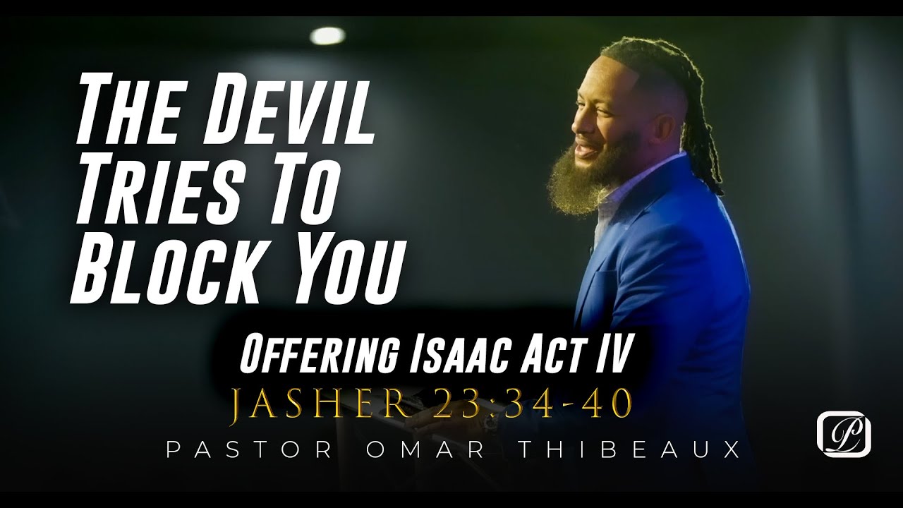 The Devil Tries To Block You - Pastor Omar Thibeaux