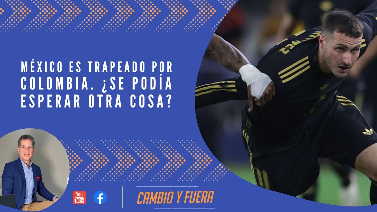 México es trapeado por Colombia. ¿Se podía esperar otra cosa?