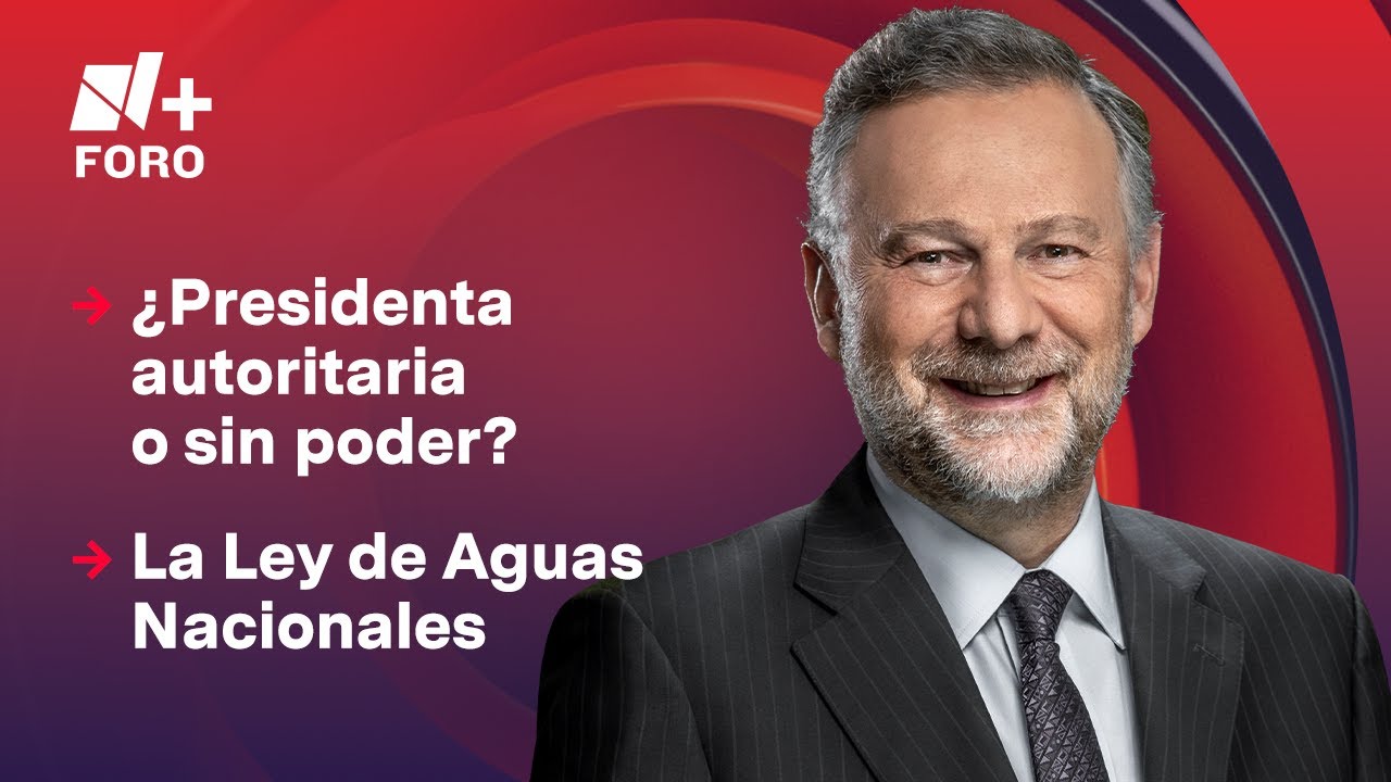 El poder de Claudia Sheinbaum y la Ley de Aguas | Es la Hora de Opinar - 27 de noviembre 2025