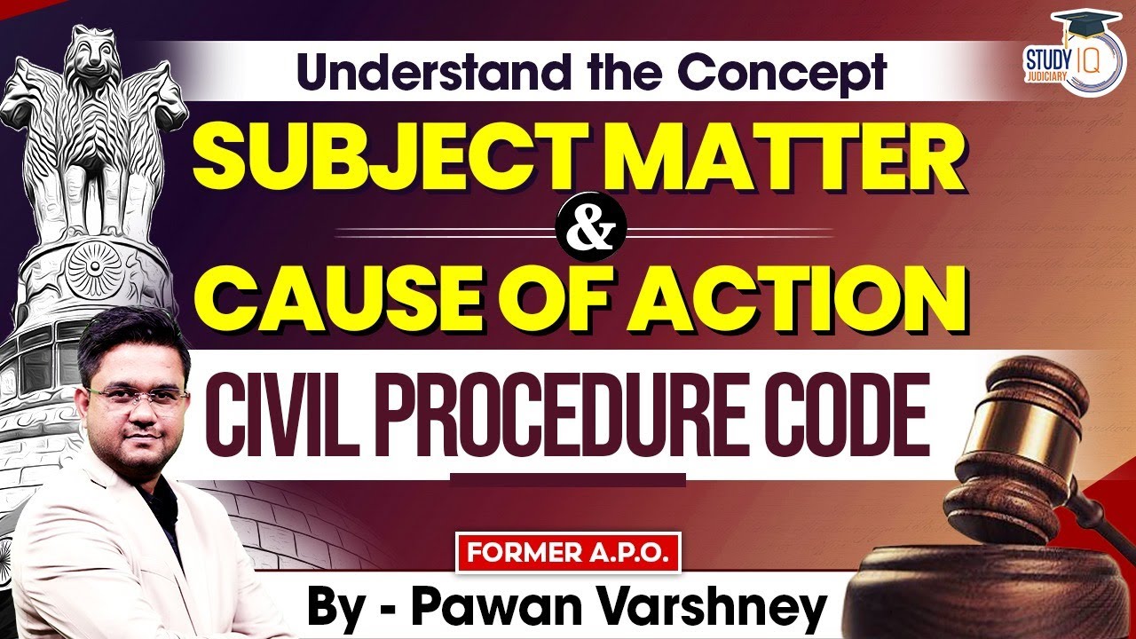 Understand the concept of Subject matter and Cause of action under Civil&nbsp;Procedure&nbsp;Code.