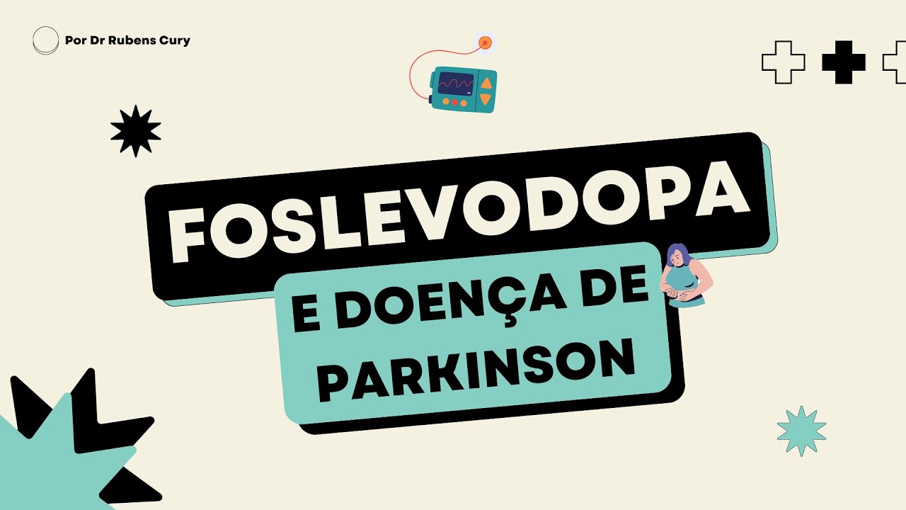 Foslevodopa (dopamina contínua) e doença de Parkinson