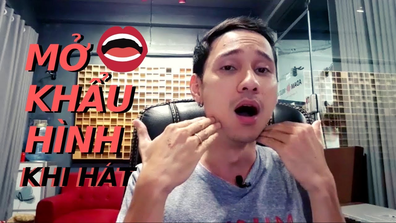 Cách Mở Khẩu Hình Và Vị Trí Lưỡi Khi Hát - Thầy Đoàn Nhược Quý