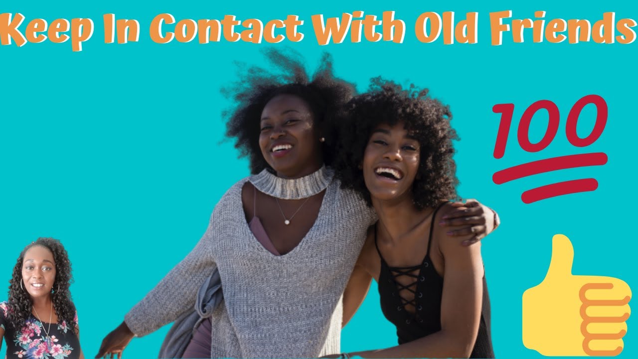 How To Keep In Contact With Old Friends