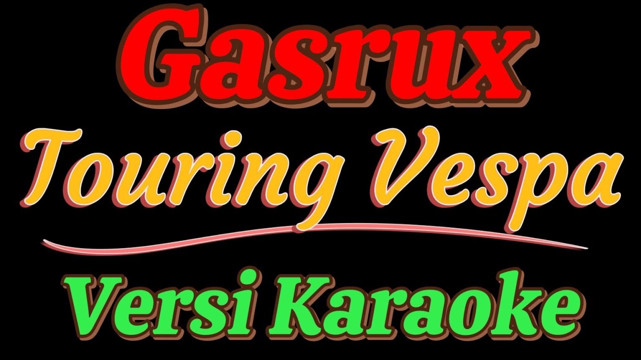Gasrux - Touring vespa (Versi Karaoke)