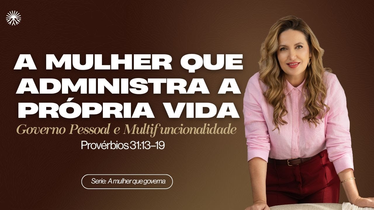 A MULHER QUE GOVERNA | PROVERBIO 31