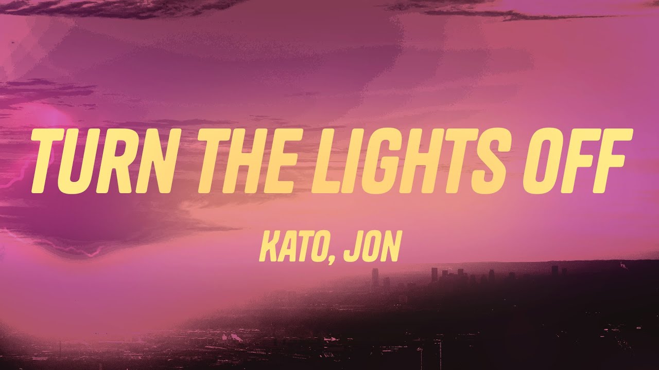 Kato - Turn The Lights Off (Lyrics) ft. Jon