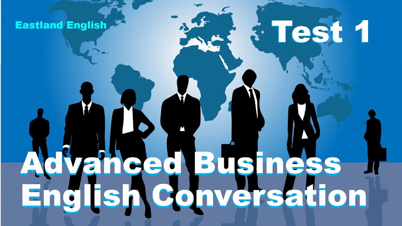 Advanced Business English Conversation Test Tutorial 1