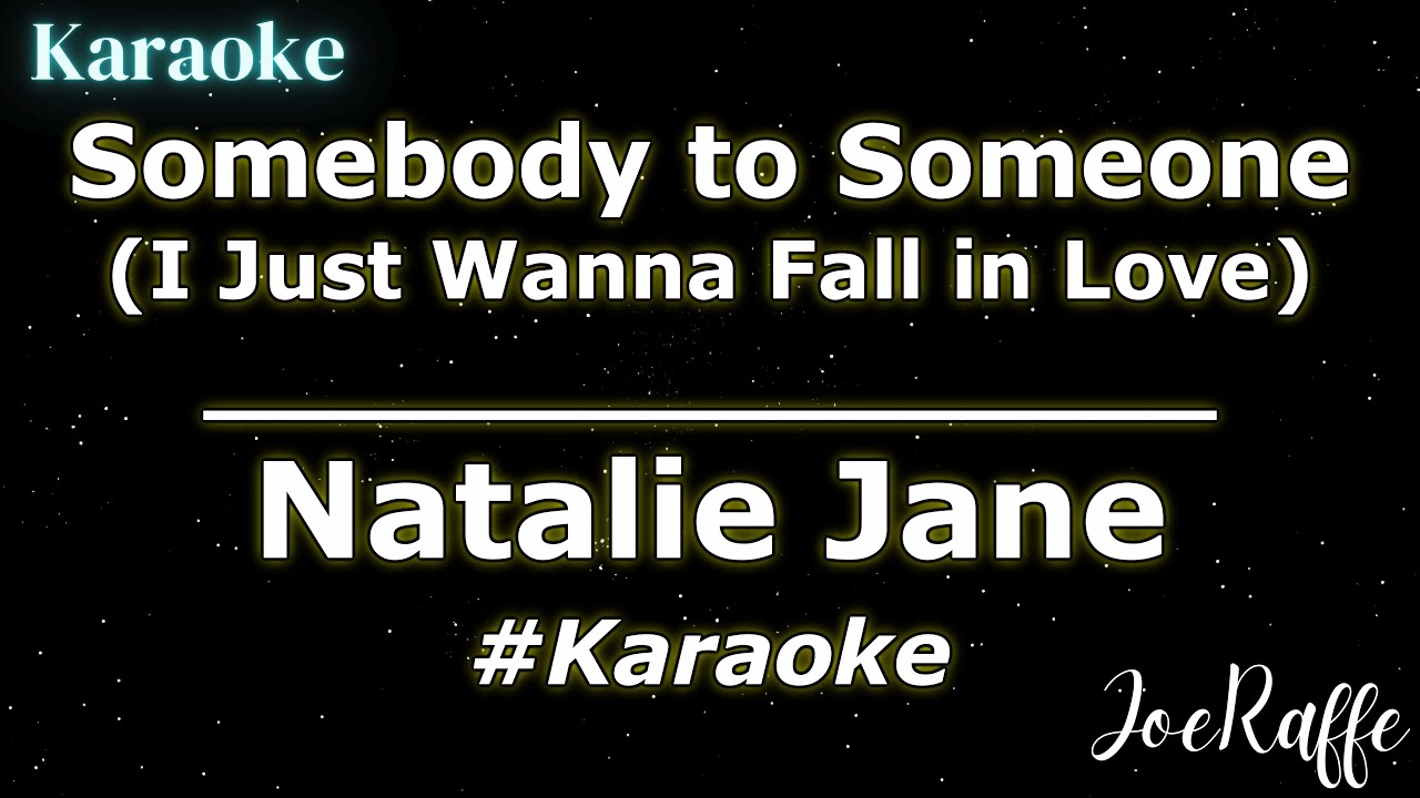Natalie Jane - Somebody to Someone (I Just Wanna Fall in Love) (Karaoke)