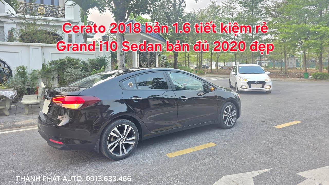 👨‍✈️🦄 Cerato 2018 bản 1.6 tiết kiệm cực chất | Grand i10 Sedan bản đủ 2020 chính chủ đẹp. 0913633466