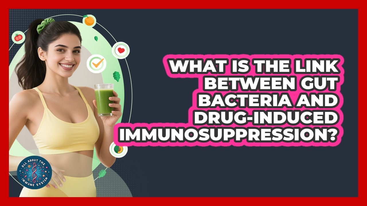 What Is The Link Between Gut Bacteria And Drug-induced Immunosuppression?