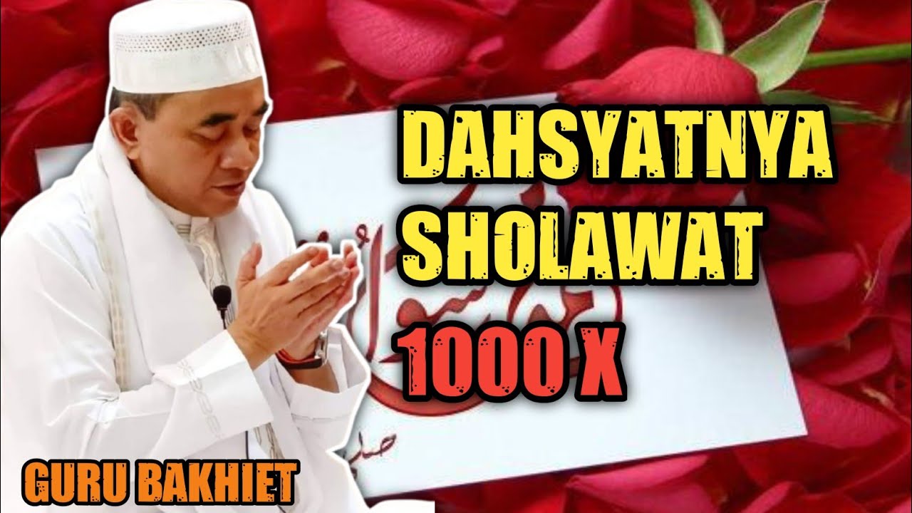 GURU BAKHIET : DAHSYATNYA SHOLAWAT 1000X 