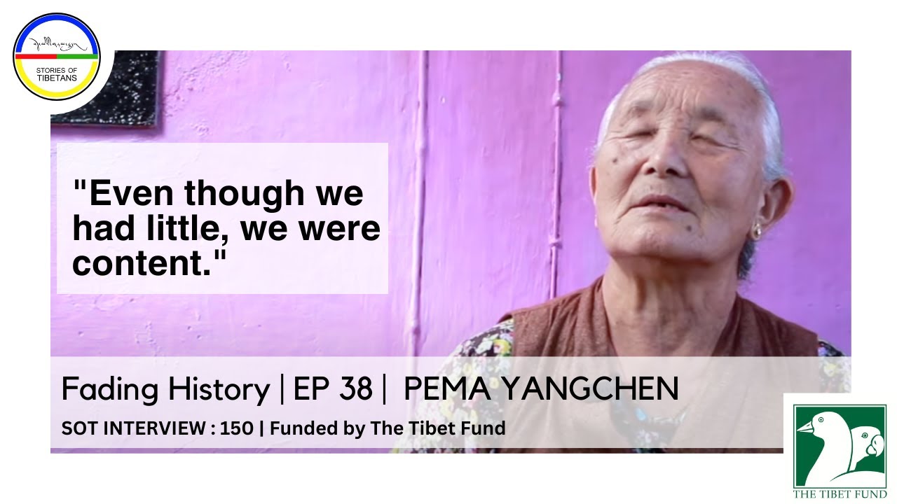 Fading History | EP 38 |  PEMA YANGCHEN | SOT INTERVIEW : 150 | Funded by The Tibet Fund