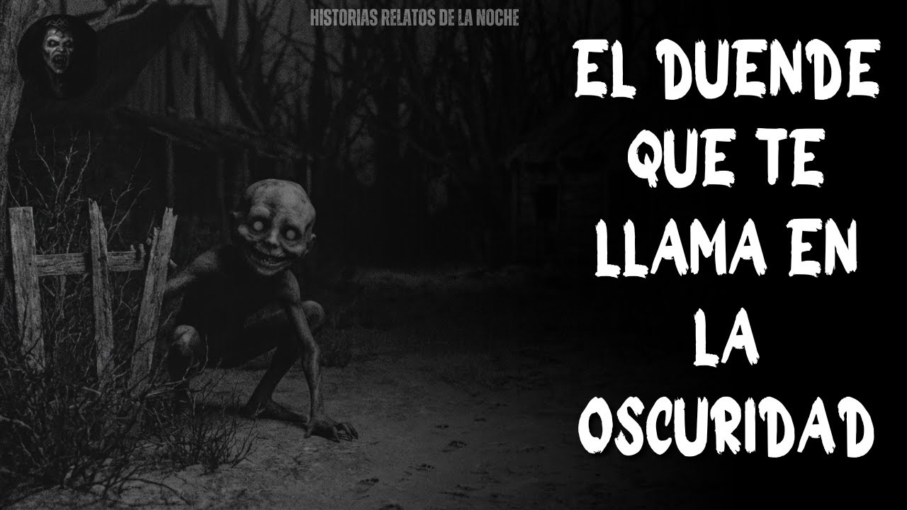 Historias Relatos De La Noche  | El Duende que Te Llama en la Oscuridad.