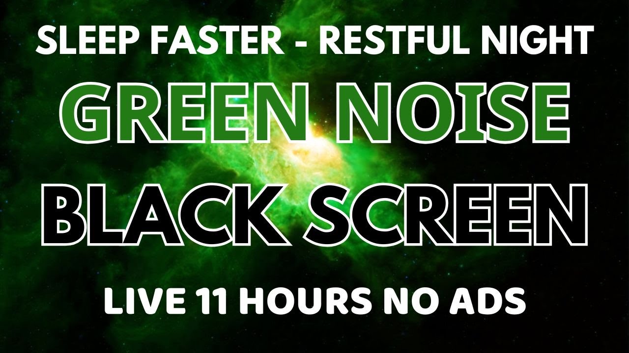 Sleep Fast With Green Noise Sound To Relaxing And Beat Insomnia - Black Screen In 11 Hours | No ADS