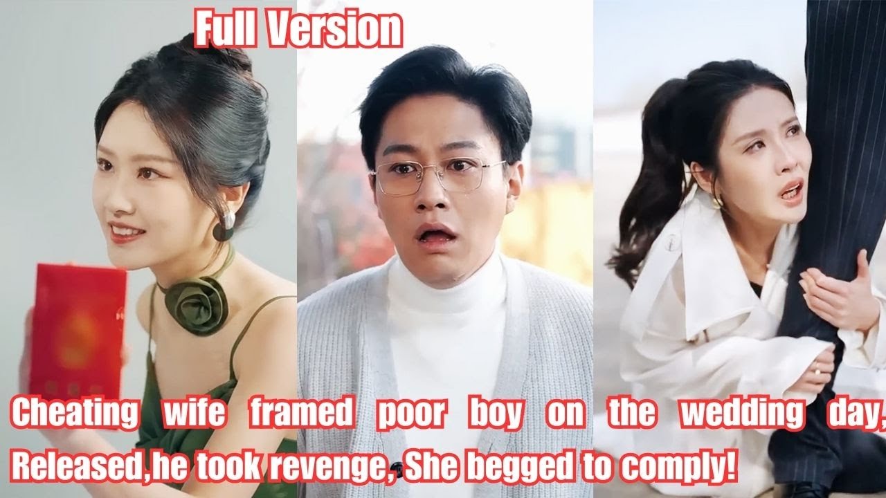 Cheating wife framed poor boy on the wedding day, Released,he  took revenge, She begged to comply!