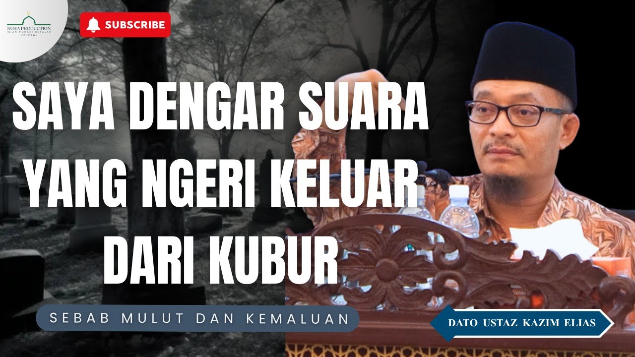 Dua Sebab Seksaan Kubur Yang Dasyat, Pertama Sebab Mulut Kedua Sebab Kemaluan | Dato Ustaz Kazim