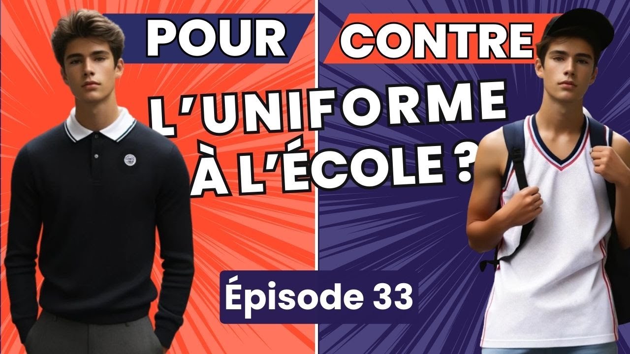 🎙️Le French Podcast : 33. 👍🏼👎🏼POUR ou CONTRE  l'UNIFORME À L'ÉCOLE ? 👔