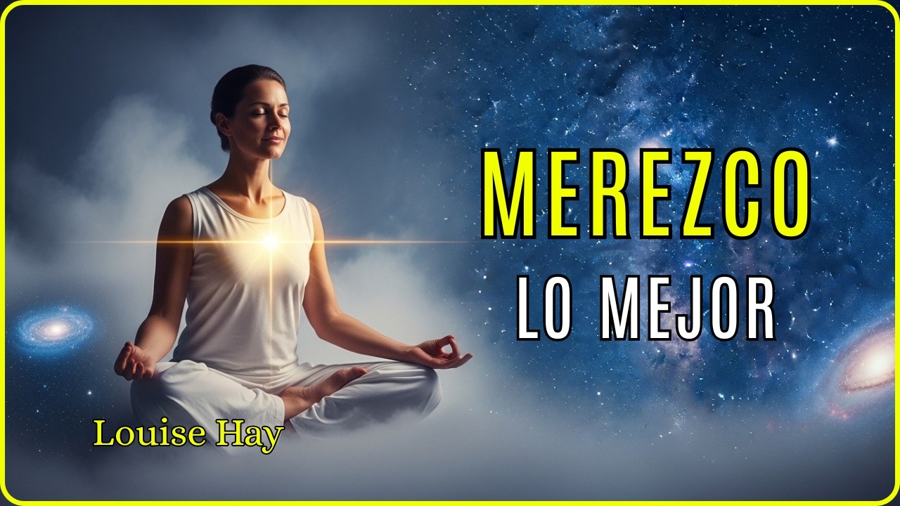 ¿Realmente MERECES Lo Que Deseas? La Respuesta Te Sorprenderá | Louise Hay