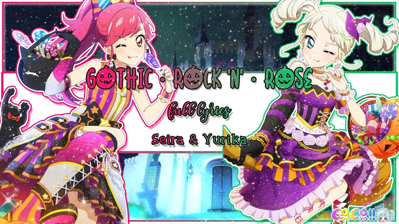 Aikatsu! Photo on Stage! Gothic・Rock 'n'・Rose (FULL LYRICS) - Seira & Yurika