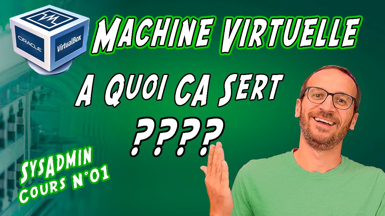 [6][S01] Qu'est ce qu'une VM (Machine Virtuelle) &agrave; quoi &ccedil;&agrave; sert ?