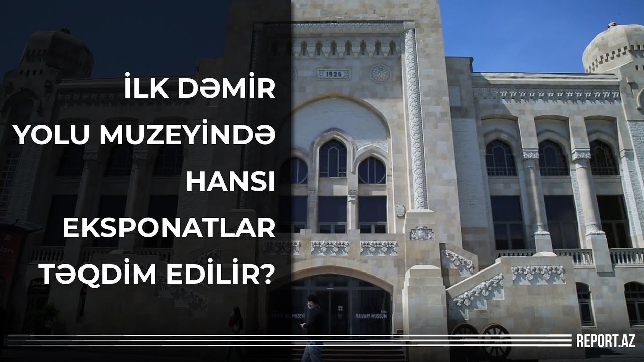 Azərbaycanda ilk Dəmir Yolu Muzeyində hansı eksponatlar təqdim edilir?