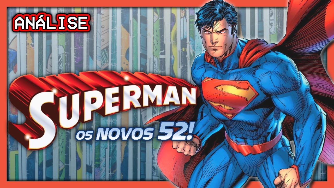 O Superman dos Novos 52 valeu a pena?│An&aacute;lise Superman Novos 52!