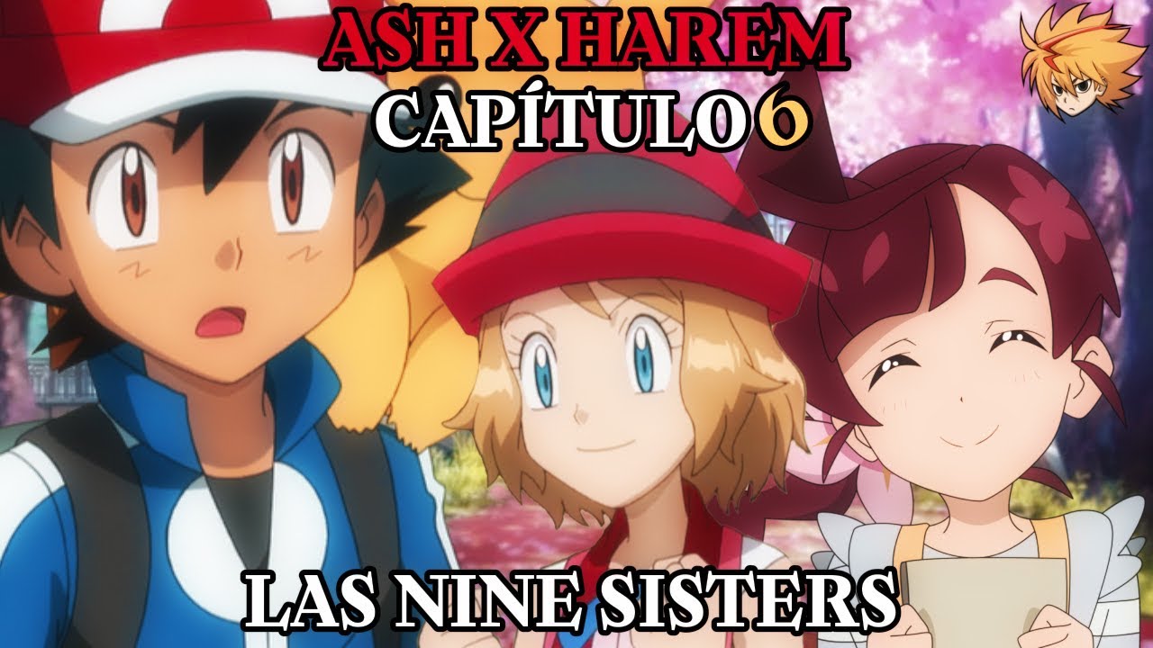 Ash x Harem Capitulo 6 «Serena» Las Nine Sisters