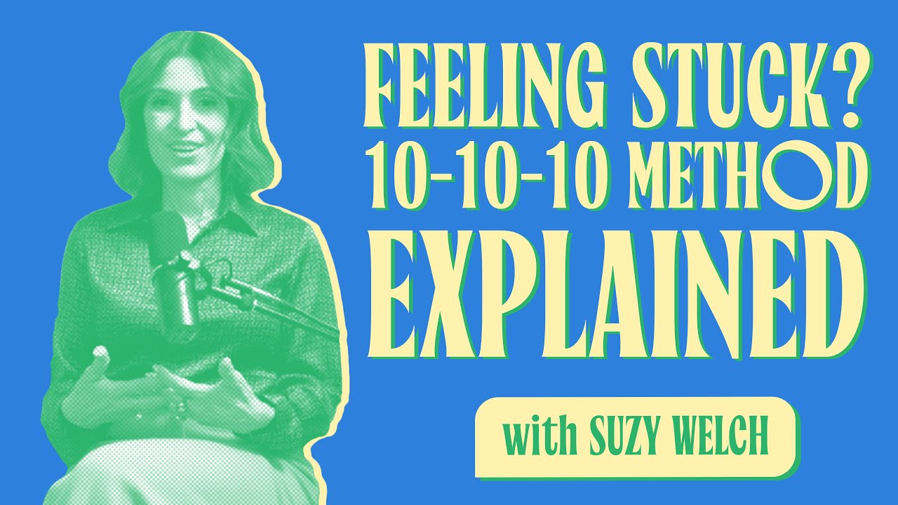 A Fast and Powerful Way to Get Unstuck (The ‘10-10-10’ Method)