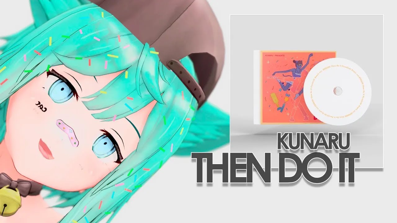 Kunaru - Then Do It (Purukichi Remix)