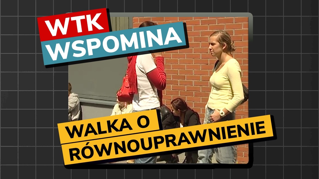 2005: WALKA O RÓWNOUPRAWNIENIE (WTK wspomina #7)