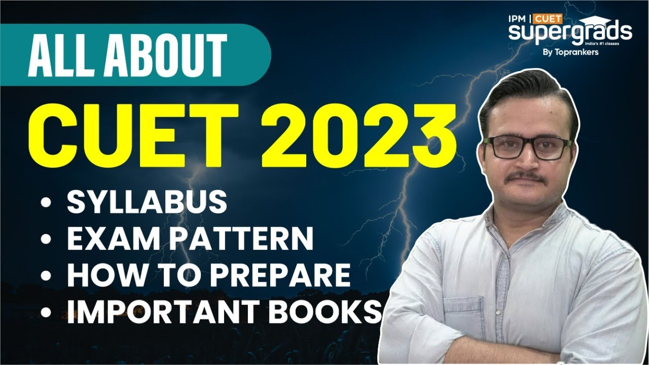 ALL About CUET 2023 | CUET Syllabus, Exam Pattern, Books & Strategy | CUET 2023 Preparation