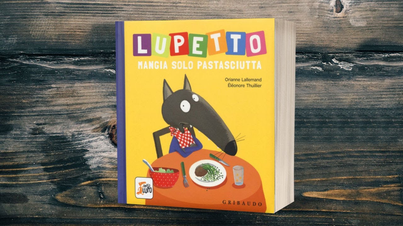 LUPETTO MANGIA SOLO PASTASCIUTTA di Orianne Lallemand e Eleonore Thuillier - Lettura ad alta voce